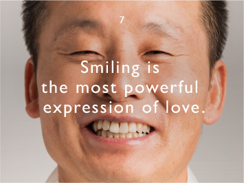 We believe smiling is the most powerful expression of love